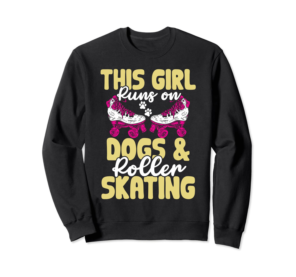 This Runs Dogs And Roller Skating Sweatshirt - Unique Graphic for Adults - T-Shirt, Sweatshirt, Hoodie