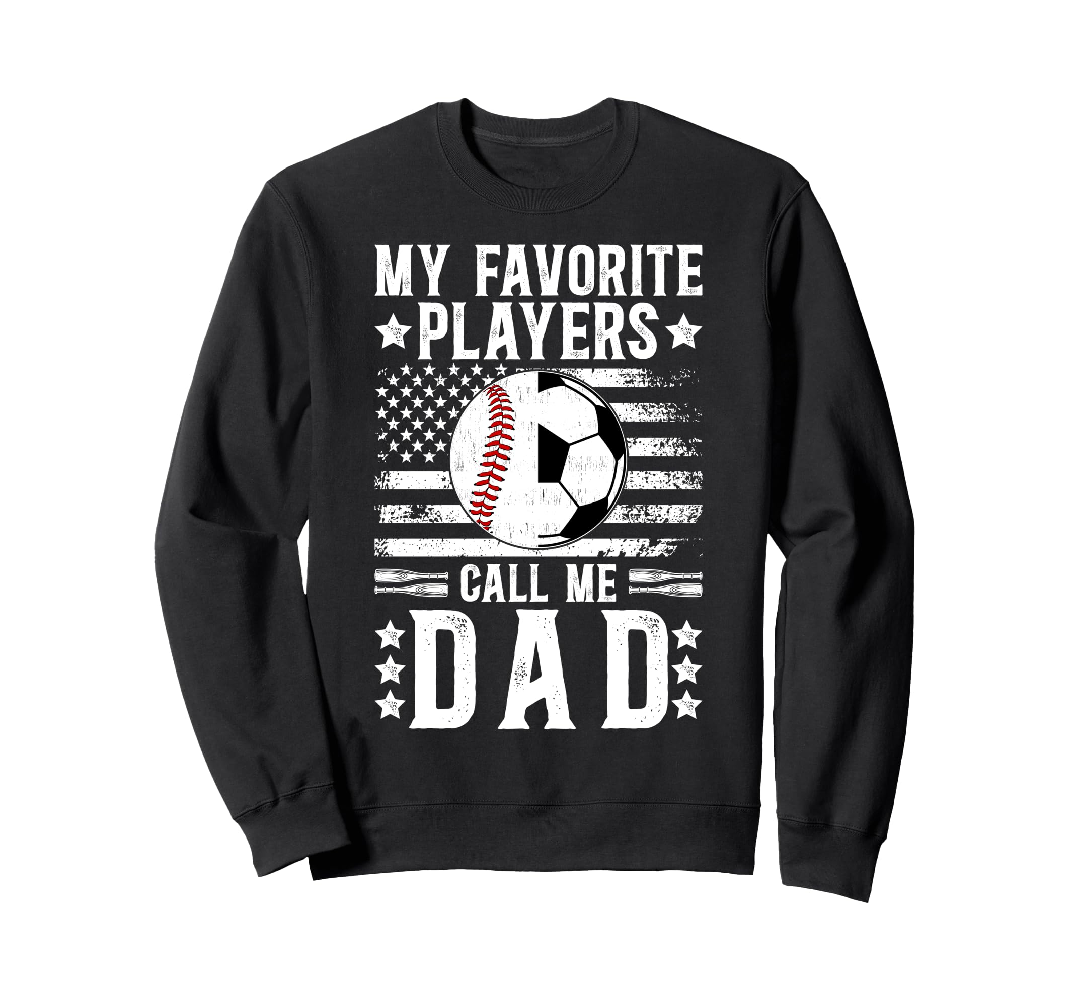My Favorite Players Call Me Dad Sweatshirt - Casual Everyday Wear Unisex - T-Shirt, Sweatshirt, Hoodie