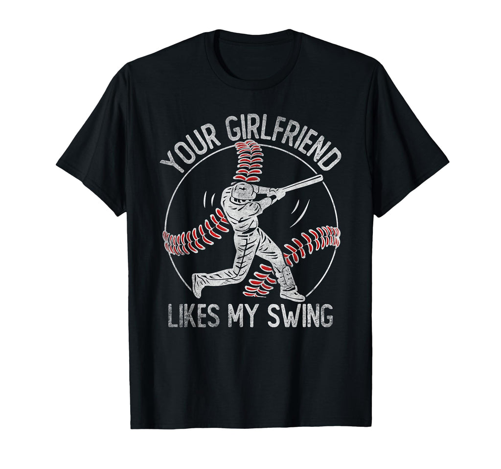 Your Girlfriend Likes My Swing Funny T-Shirt - Unique Graphic Unisex - T-Shirt, Sweatshirt, Hoodie