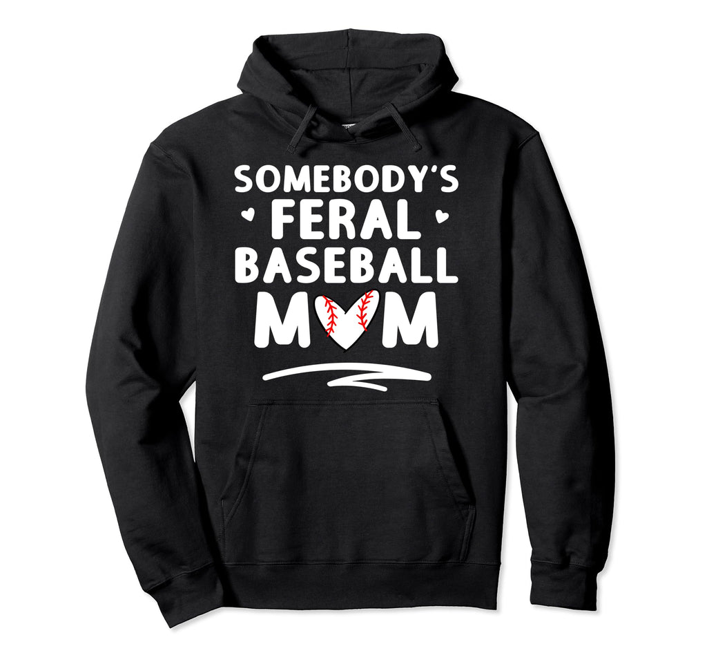 Loudmouth Baseball Mama Somebodys Feral Hoodie - Trendy Graphic Unisex - T-Shirt, Sweatshirt, Hoodie