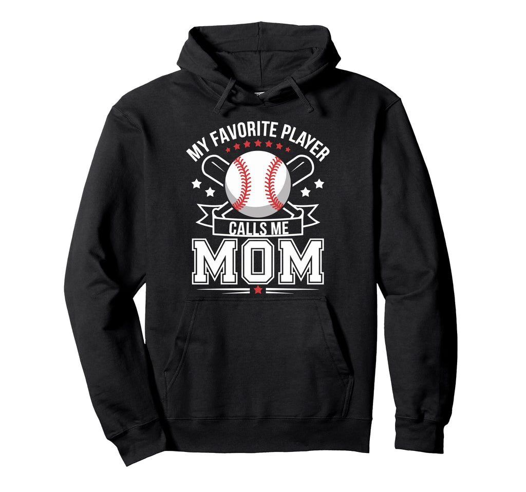 My Favorite Baseball Player Calls Me Mom Hoodie - Unique Graphic Unisex - T-Shirt, Sweatshirt, Hoodie