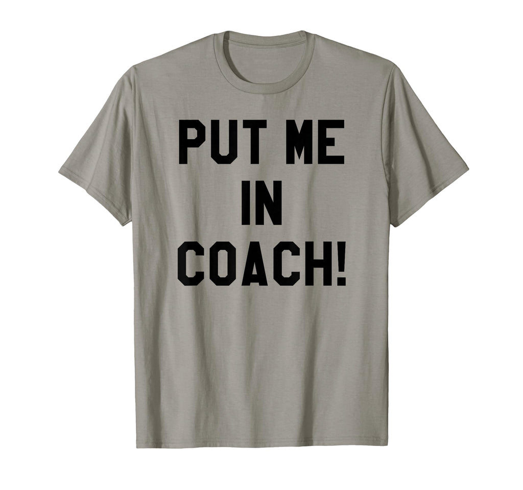 Put Me Coach Dad Football Tailgate T-Shirt - Aesthetic Graphic Men Women - T-Shirt, Sweatshirt, Hoodie