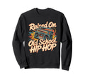 Raised Old School Hip Hop Graffiti Rap Sweatshirt - Unique Graphic Unisex - T-Shirt, Sweatshirt, Hoodie