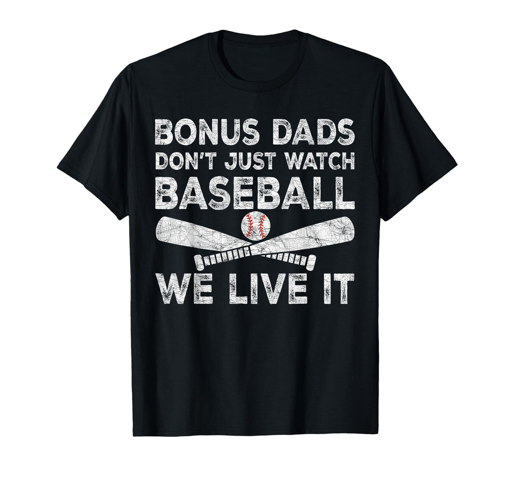 Stepdad Baseball Bonus Dads Dont Just T-Shirt - Novelty Apparel for Adults - T-Shirt, Sweatshirt, Hoodie