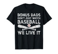Stepdad Baseball Bonus Dads Dont Just T-Shirt - Novelty Apparel for Adults - T-Shirt, Sweatshirt, Hoodie