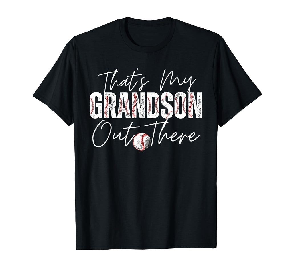 Thats My Grandson Out There T-Shirt - Fun Novelty Design Men Women - T-Shirt, Sweatshirt, Hoodie