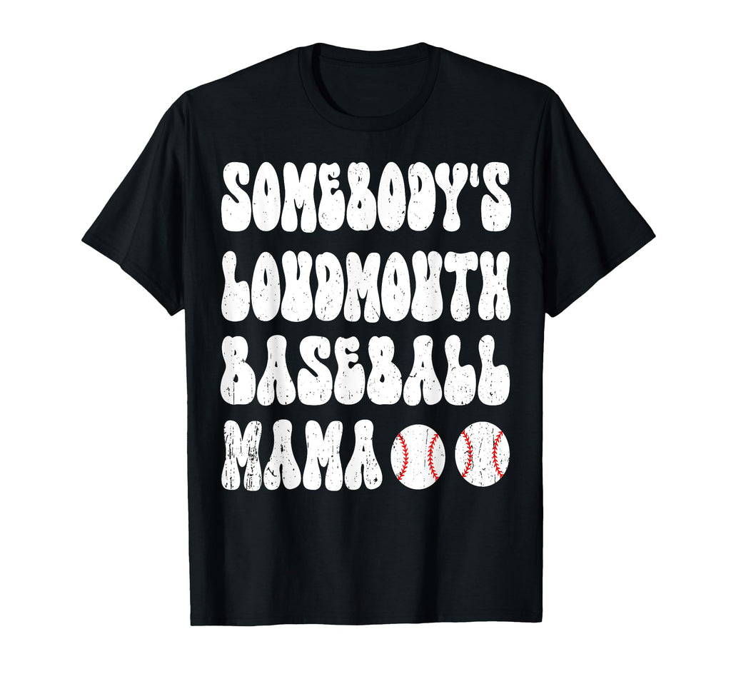 Somebodys Loud Mouth Baseball T-Shirt - Casual Everyday Wear for Adults - T-Shirt, Sweatshirt, Hoodie
