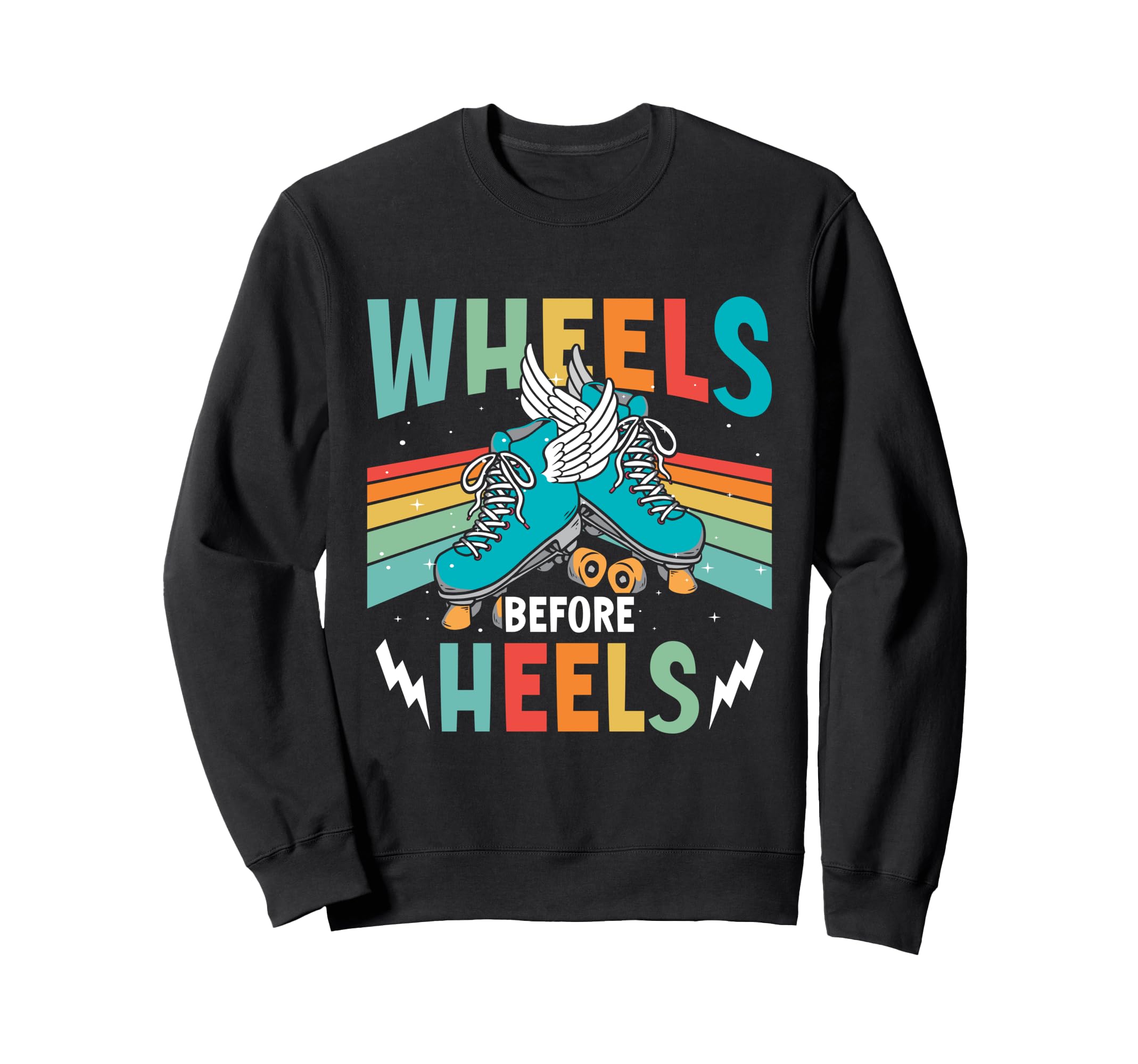 Wheels Before Heels Roller Skate Sweatshirt - Graphic Print for Adults - T-Shirt, Sweatshirt, Hoodie