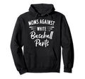 Moms Against White Baseball Pants Hoodie - Casual Everyday Wear for Adults - T-Shirt, Sweatshirt, Hoodie