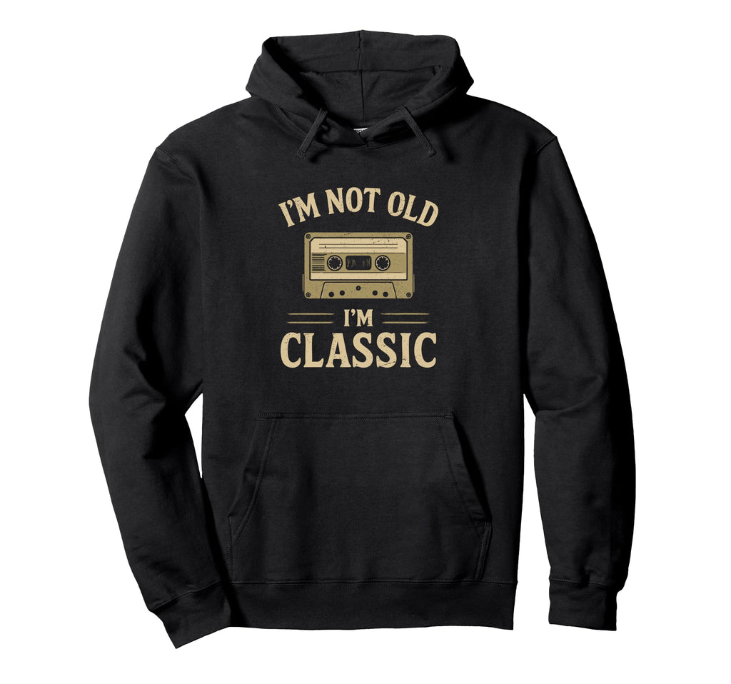 Im Not Old Im Cassette Tape Funny Hoodie - Streetwear Style for Adults - T-Shirt, Sweatshirt, Hoodie