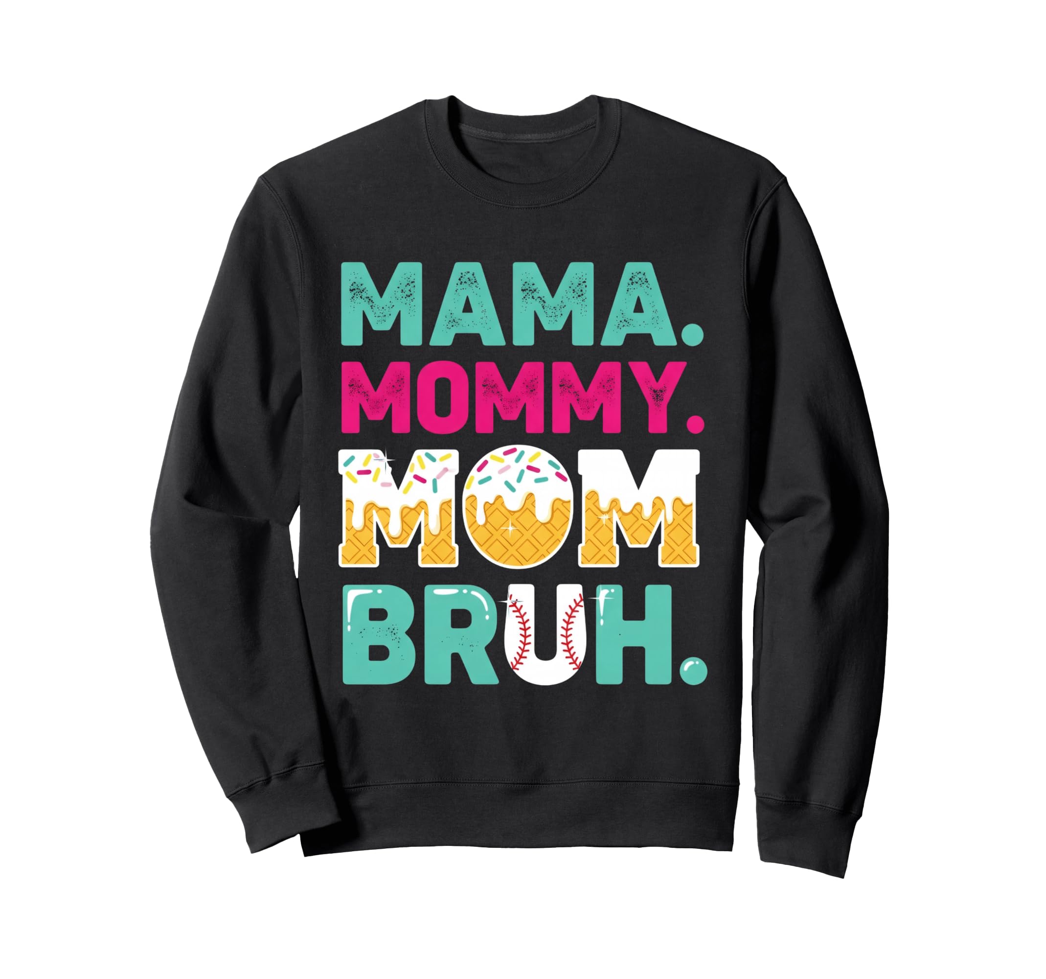 Mothers Day Mama Mommy Mom Bruh Sweatshirt - Streetwear Style Men Women - T-Shirt, Sweatshirt, Hoodie