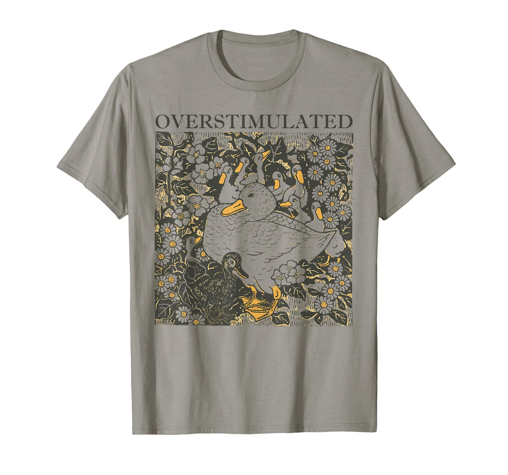 Overstimulated Duck Floral T-Shirt - Casual Everyday Wear Unisex - T-Shirt, Sweatshirt, Hoodie