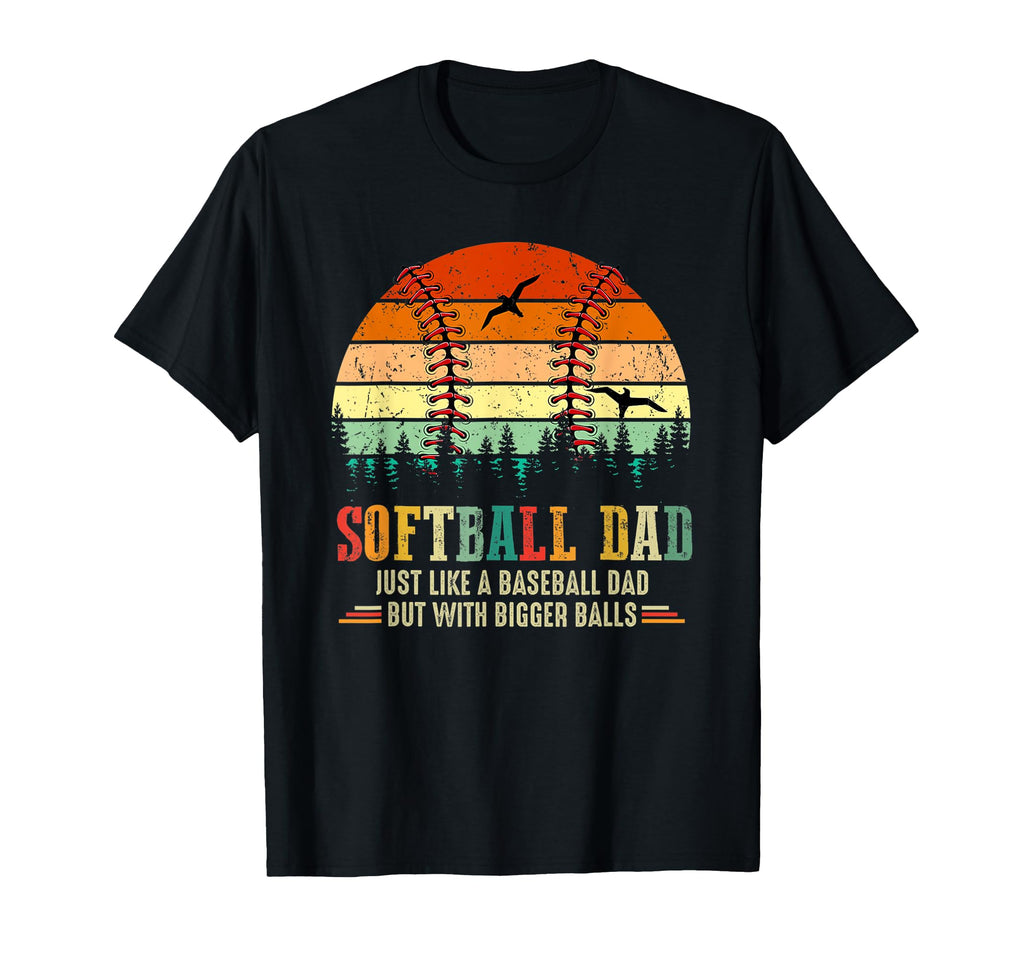 Softball Dad Just Like Baseball Dad T-Shirt - Custom Art Print for Adults - T-Shirt, Sweatshirt, Hoodie