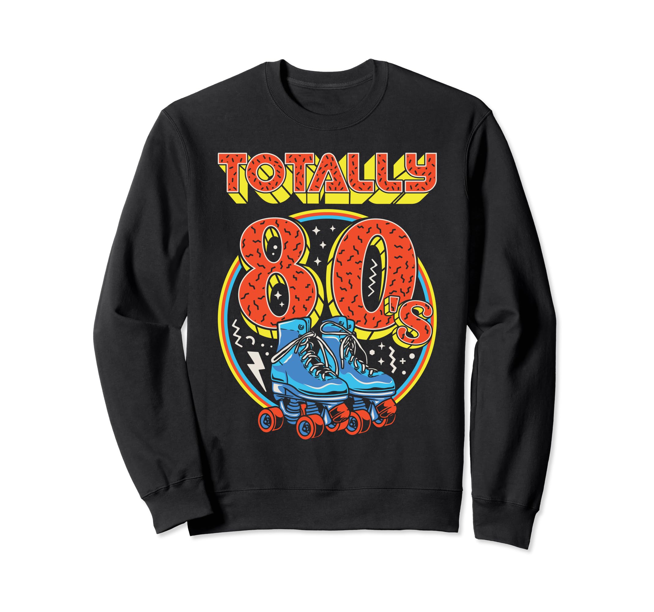 Totally 80S Roller Skater Skate Sweatshirt - Trendy Graphic Men Women - T-Shirt, Sweatshirt, Hoodie