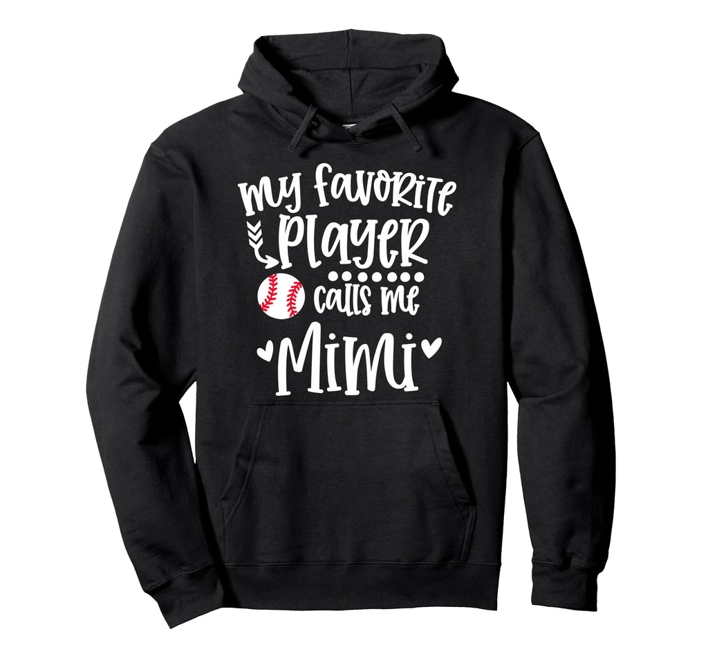 My Favorite Baseball Player Calls Me Mimi Hoodie - Streetwear Style Unisex - T-Shirt, Sweatshirt, Hoodie