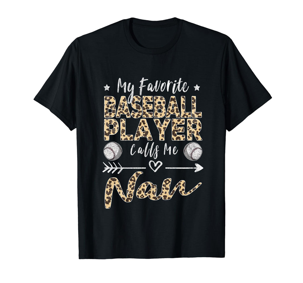 My Favorite Baseball Player Calls Me Nan T-Shirt - Novelty Apparel Unisex - T-Shirt, Sweatshirt, Hoodie
