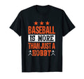 Baseball Is More Than Just Hobby T-Shirt - Streetwear Style for Adults - T-Shirt, Sweatshirt, Hoodie