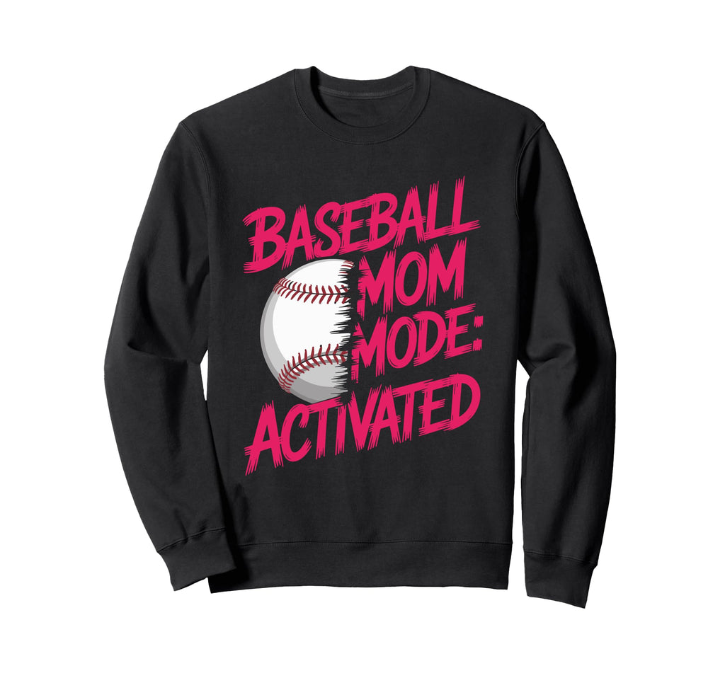 Baseball Mom Mode Activated Baseball Sweatshirt - Streetwear Style Unisex - T-Shirt, Sweatshirt, Hoodie