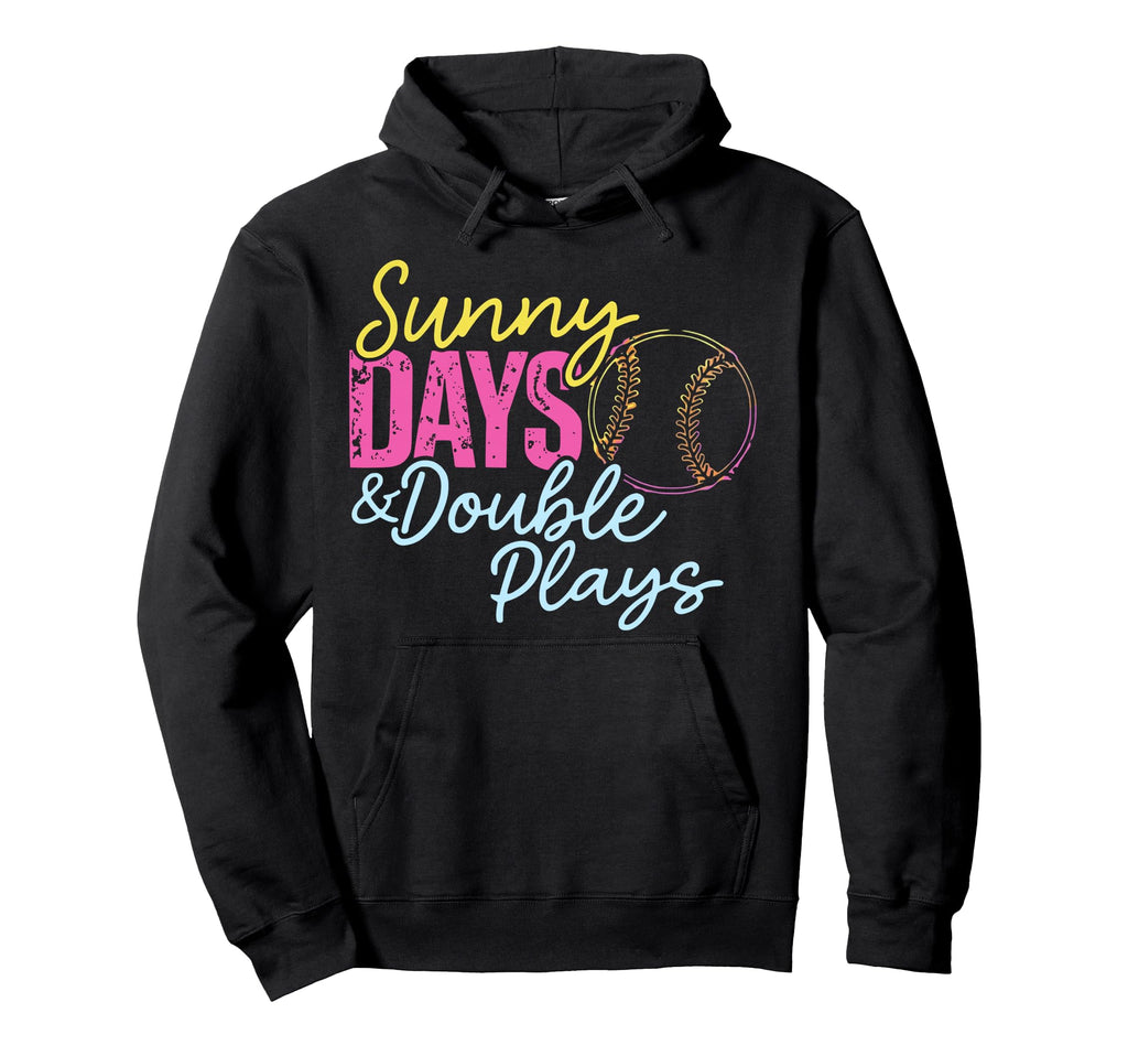 Sunny Days Double Plays Softball Hoodie - Casual Everyday Wear for Adults - T-Shirt, Sweatshirt, Hoodie