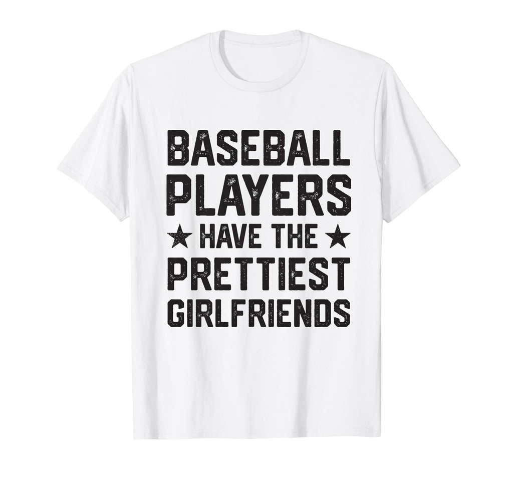 Baseball Players Have Prettiest T-Shirt - Fun Novelty Design Men Women - T-Shirt, Sweatshirt, Hoodie