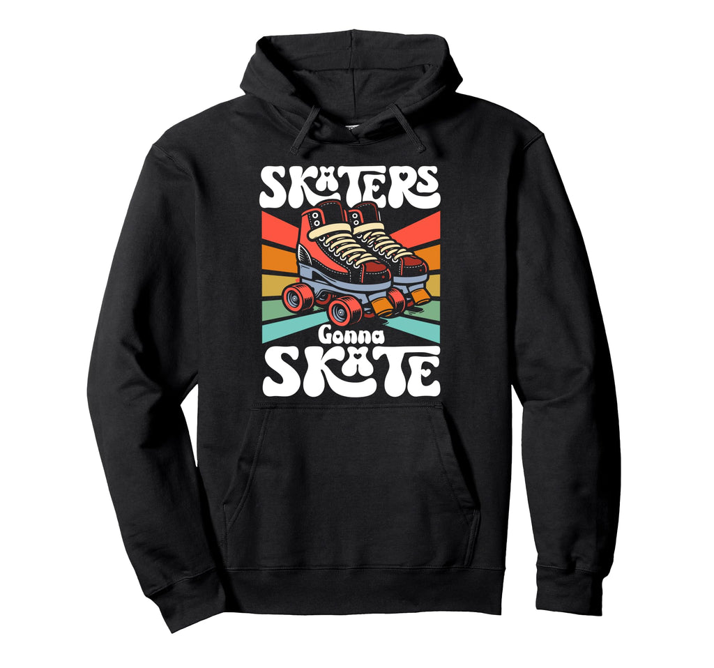 Roller Skating Skate 1970S Skaters Gonna Hoodie - Graphic Print Men Women - T-Shirt, Sweatshirt, Hoodie