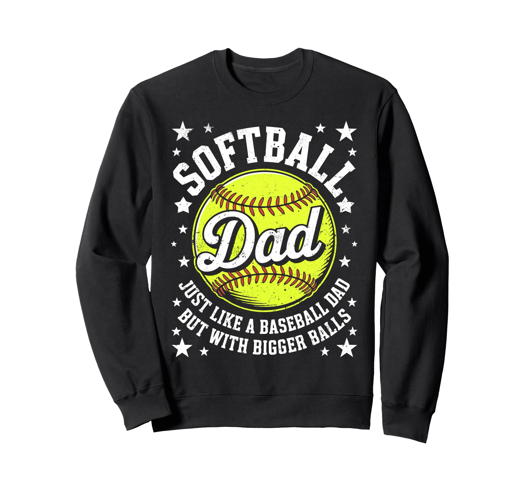 Softball Dad Like Baseball But Sweatshirt - Unique Graphic Men Women - T-Shirt, Sweatshirt, Hoodie