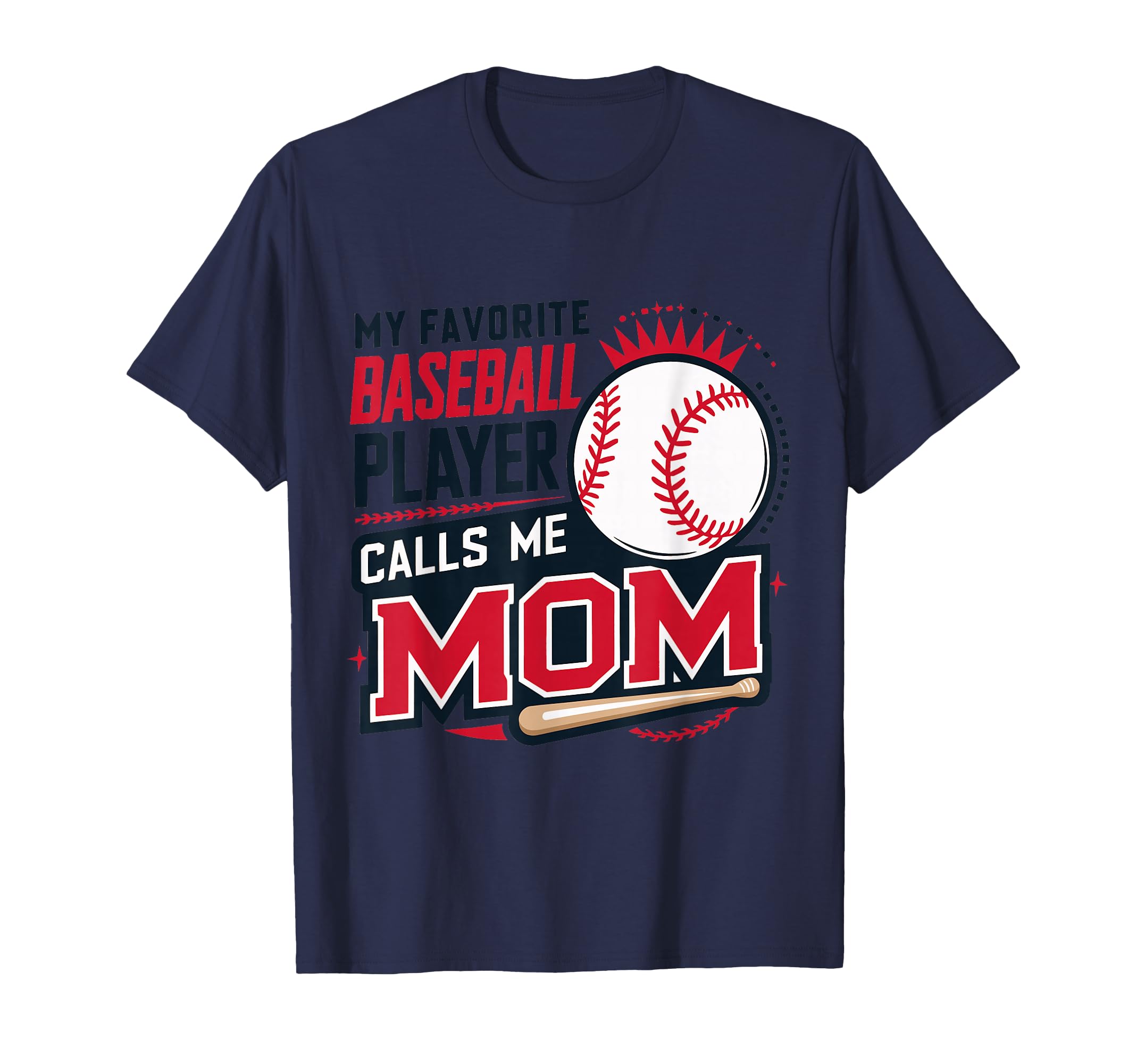 My Favorite Baseball Player Calls Me Mom T-Shirt - Trendy Graphic Men Women - T-Shirt, Sweatshirt, Hoodie