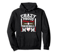 Crazy Proud Always Loud Funny Baseball Hoodie - Streetwear Style Men Women - T-Shirt, Sweatshirt, Hoodie
