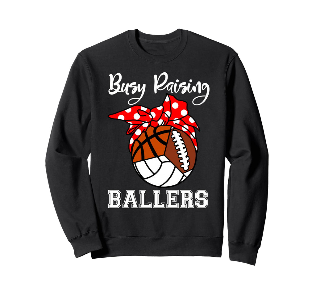 Busy Raising Ballers Volleyball Sweatshirt - Streetwear Style Men Women - T-Shirt, Sweatshirt, Hoodie
