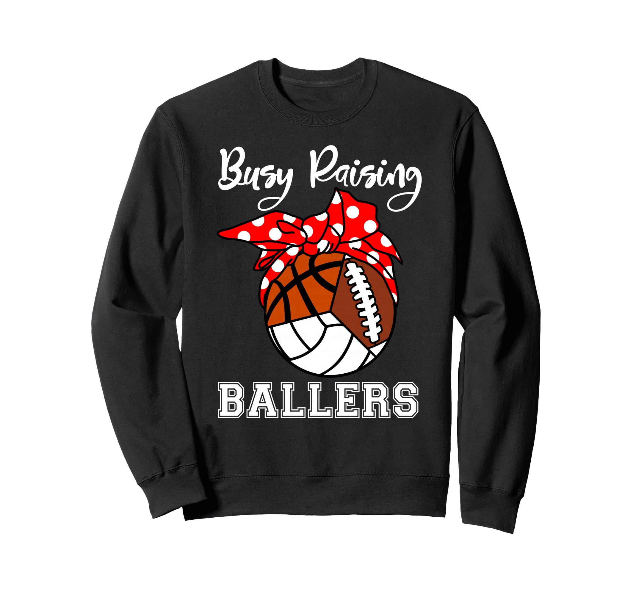 Busy Raising Ballers Volleyball Sweatshirt - Streetwear Style Men Women - T-Shirt, Sweatshirt, Hoodie