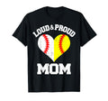 Loud Proud Mom Baseball Softball T-Shirt - Streetwear Style Men Women - T-Shirt, Sweatshirt, Hoodie