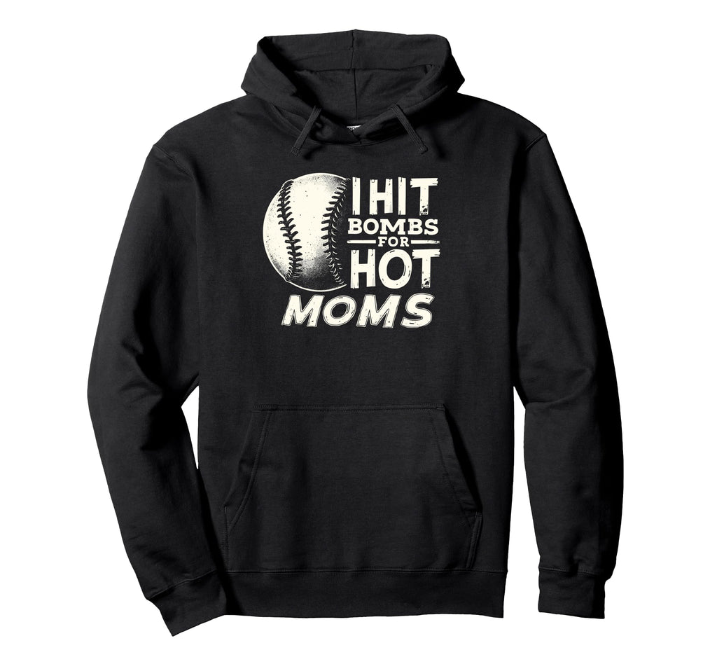 I Hit Baseball Bombs Hot Moms Baseball Hoodie - Trendy Graphic Men Women - T-Shirt, Sweatshirt, Hoodie