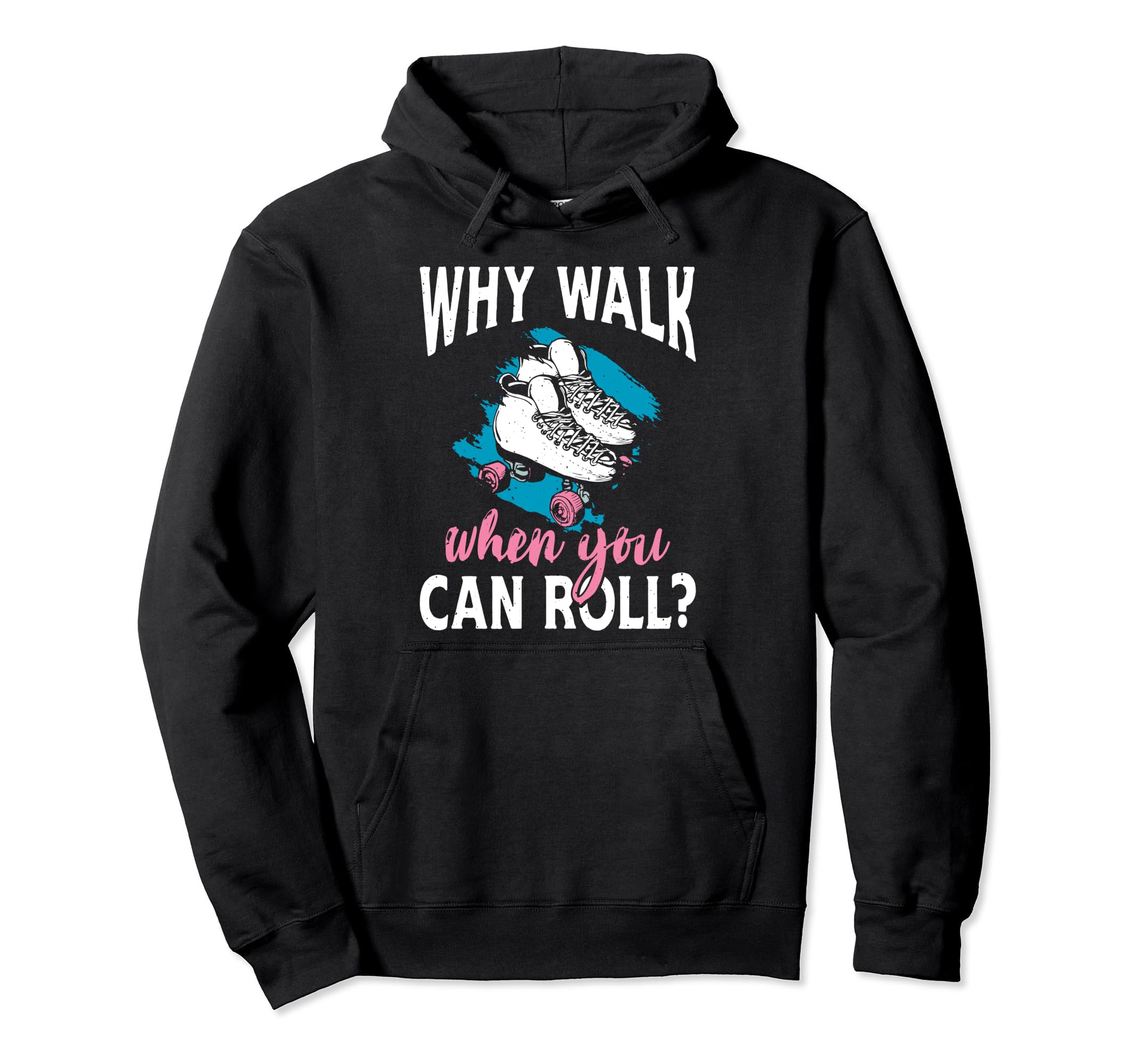 You Can Roll Skate Skates Roller Hoodie - Streetwear Style Men Women - T-Shirt, Sweatshirt, Hoodie