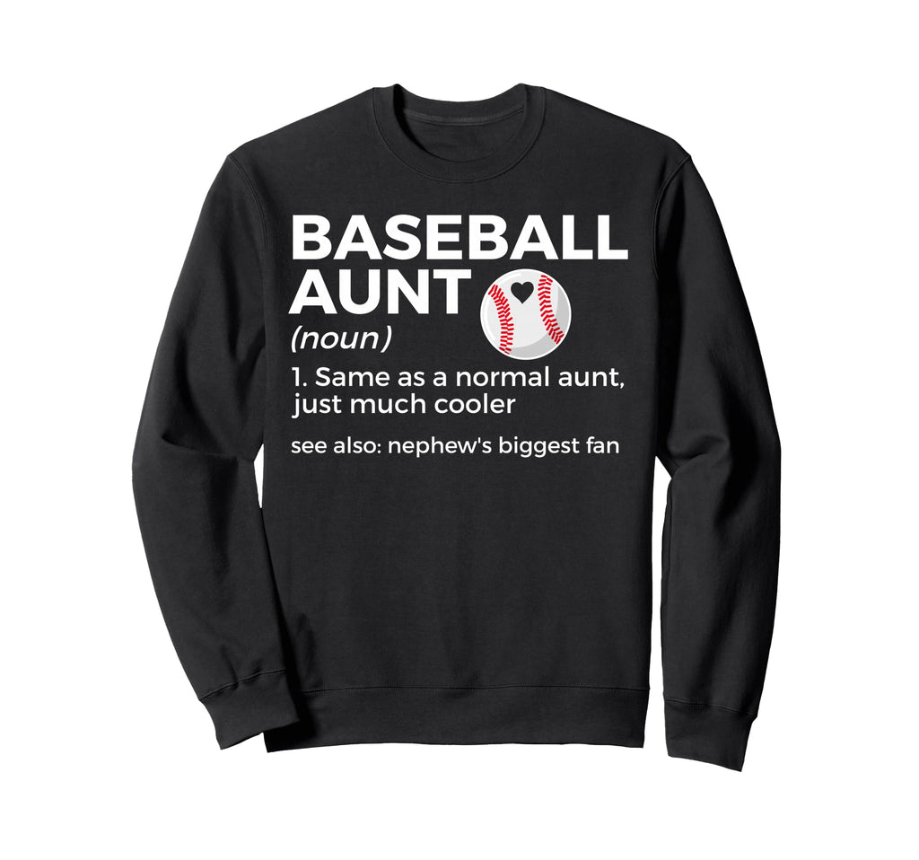 Funny Baseball Aunt Definition Nephews Sweatshirt - Novelty Apparel Unisex - T-Shirt, Sweatshirt, Hoodie