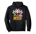Mom Real Most Valuable Person Funny Hoodie - Custom Art Print for Adults - T-Shirt, Sweatshirt, Hoodie