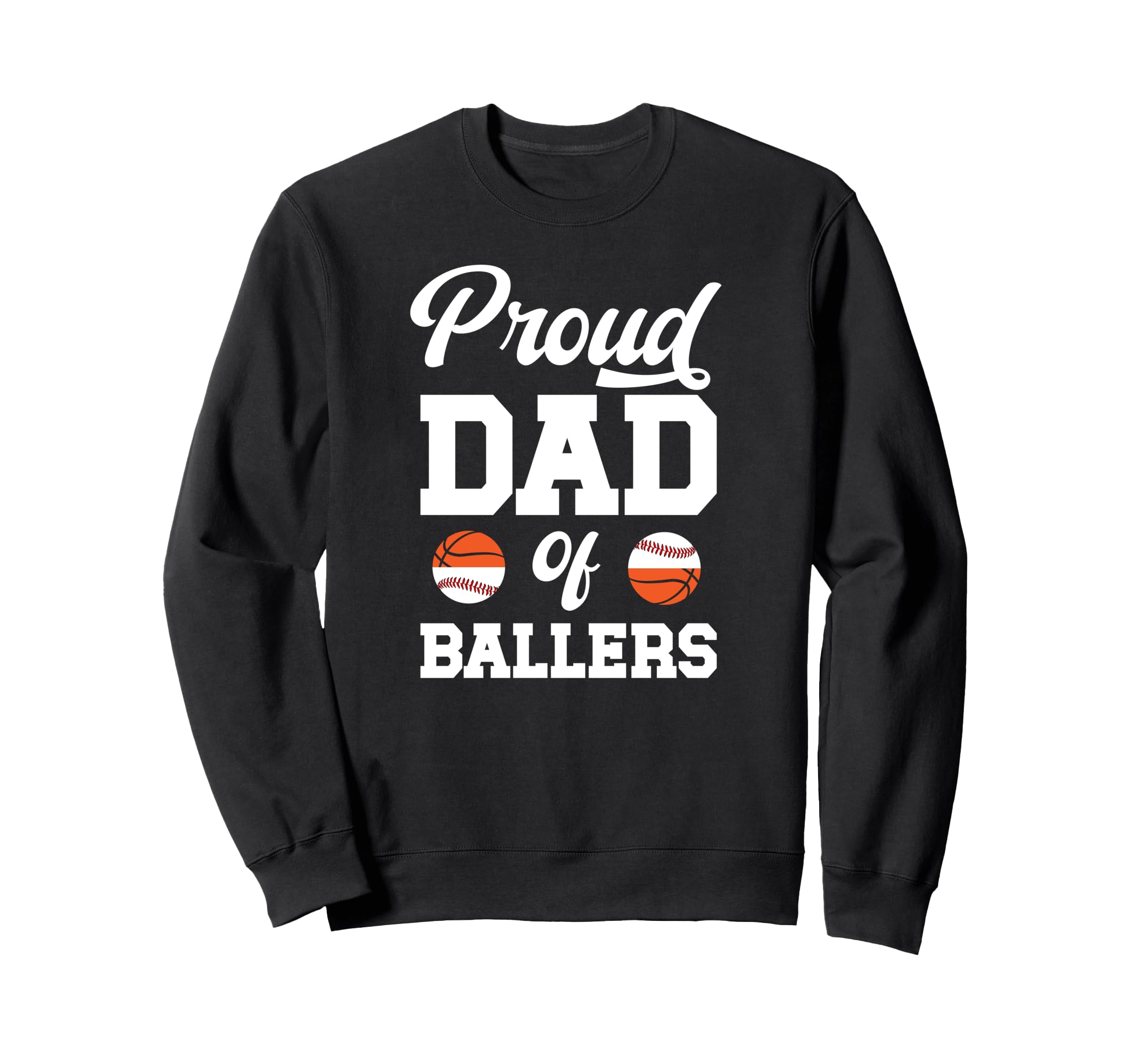Proud Dad Ballers Baseball Sweatshirt - Aesthetic Graphic for Adults - T-Shirt, Sweatshirt, Hoodie