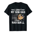 I Cant My Son Has Baseball Funny T-Shirt - Custom Art Print Unisex - T-Shirt, Sweatshirt, Hoodie
