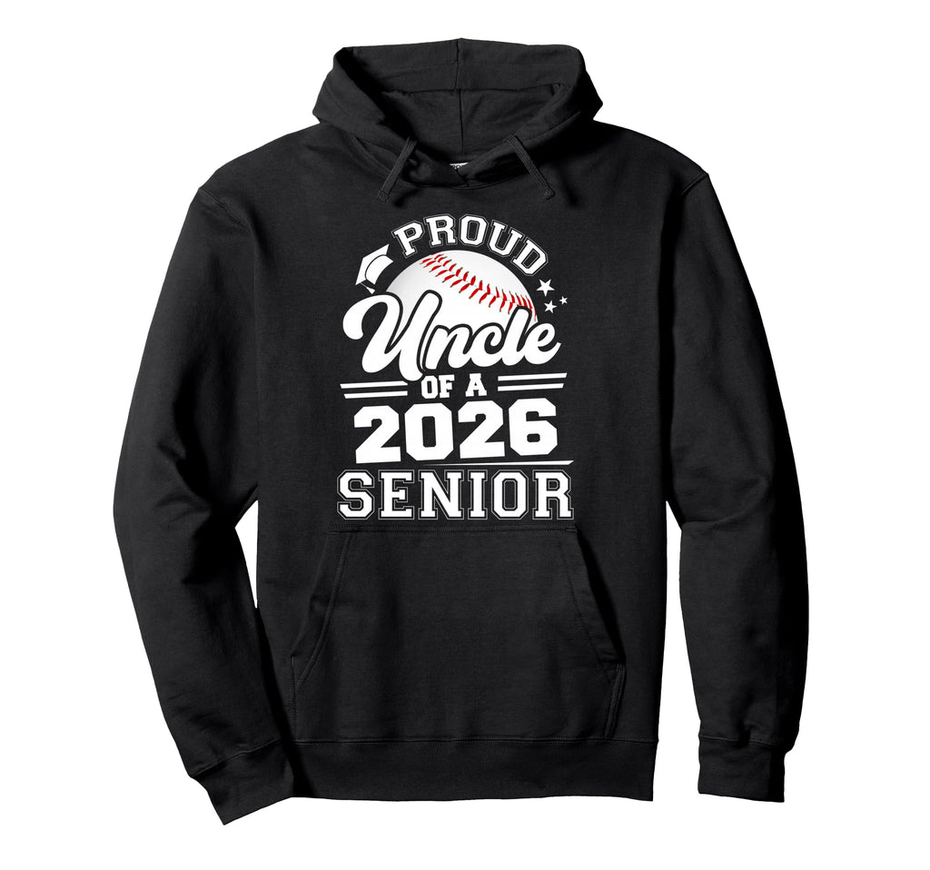 Proud Uncle 2026 Senior Baseball Hoodie - Casual Everyday Wear Unisex - T-Shirt, Sweatshirt, Hoodie