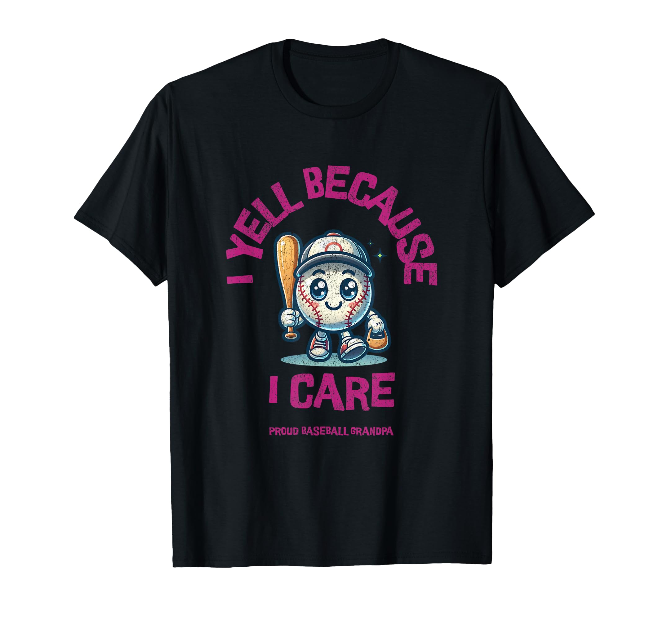 I Yell Because I Care Baseball Grandpa T-Shirt - Unique Graphic for Adults - T-Shirt, Sweatshirt, Hoodie