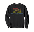 Inhale Tacos Exhale Negativity 70S Sweatshirt - Novelty Apparel Men Women - T-Shirt, Sweatshirt, Hoodie