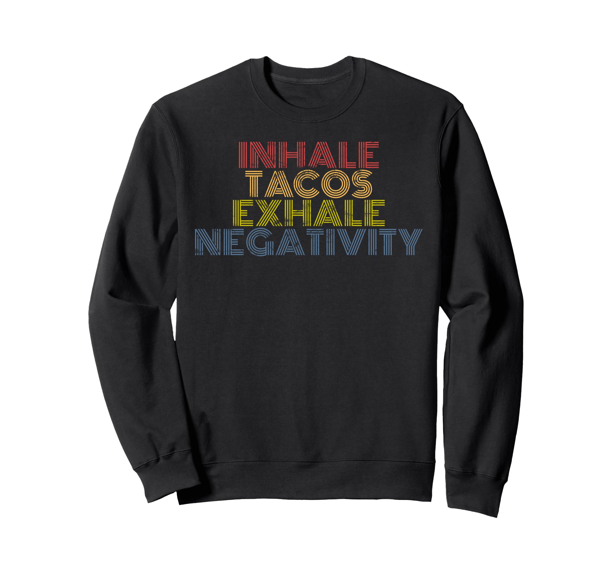 Inhale Tacos Exhale Negativity 70S Sweatshirt - Novelty Apparel Men Women - T-Shirt, Sweatshirt, Hoodie