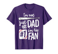 Im Not Just His Dad Im His 1 Fan T-Shirt - Novelty Apparel Men Women - T-Shirt, Sweatshirt, Hoodie