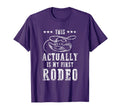 This Actually Is My First Rodeo Cowboy T-Shirt - Graphic Print Men Women - T-Shirt, Sweatshirt, Hoodie