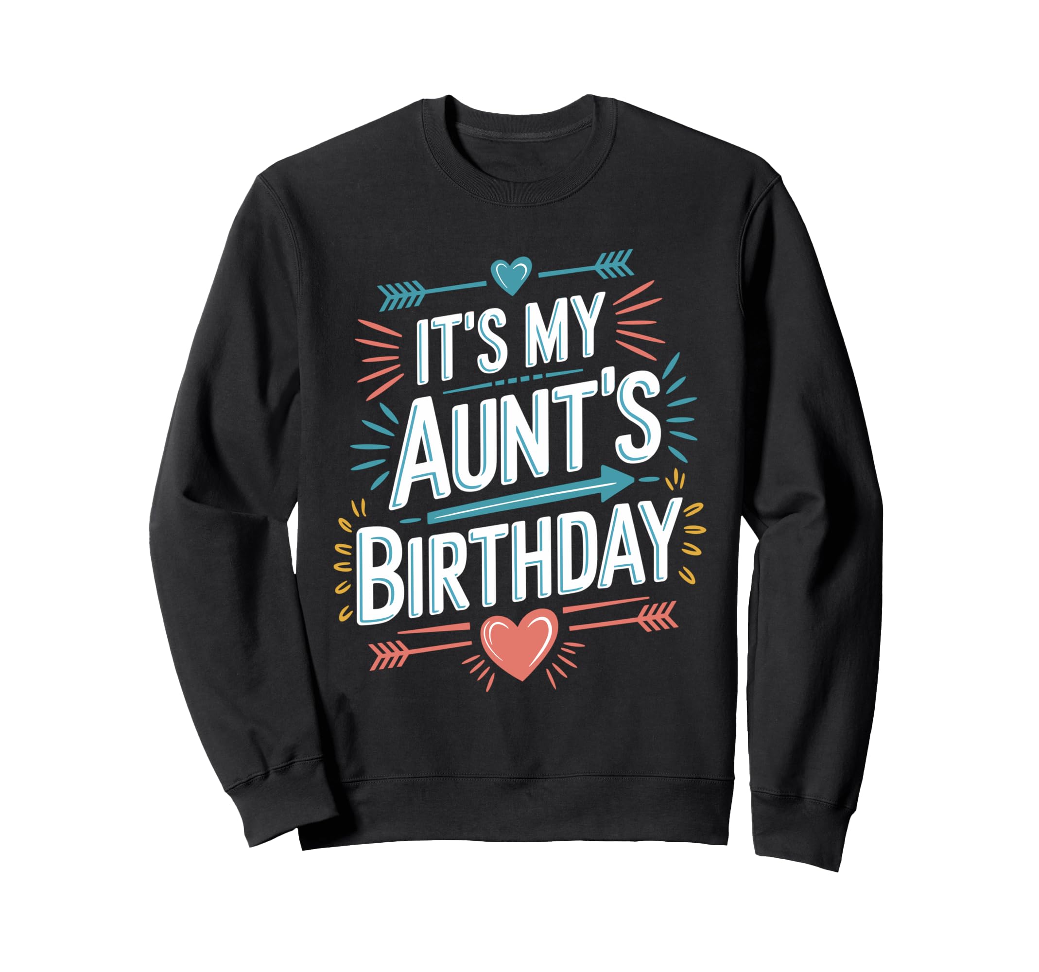 Its My Aunts Birthday Boho Nostalgia Sweatshirt - Novelty Apparel Men Women - T-Shirt, Sweatshirt, Hoodie
