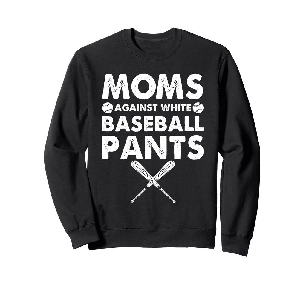 Moms Against White Baseball Pants Sweatshirt - Trendy Graphic Men Women - T-Shirt, Sweatshirt, Hoodie