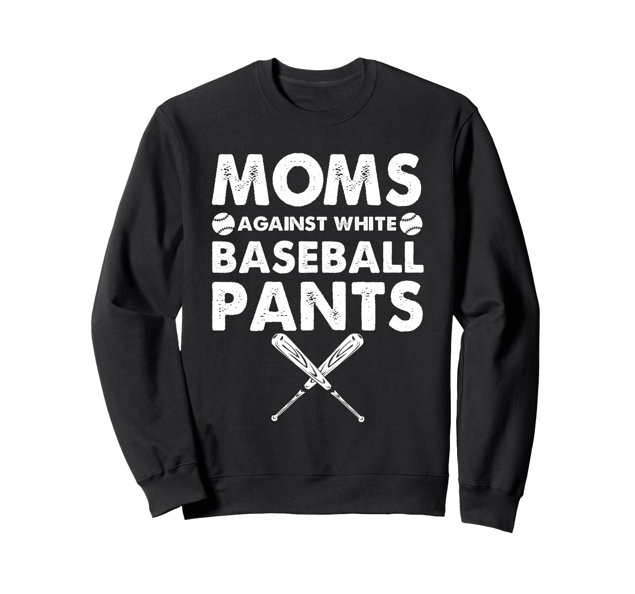 Moms Against White Baseball Pants Sweatshirt - Trendy Graphic Men Women - T-Shirt, Sweatshirt, Hoodie