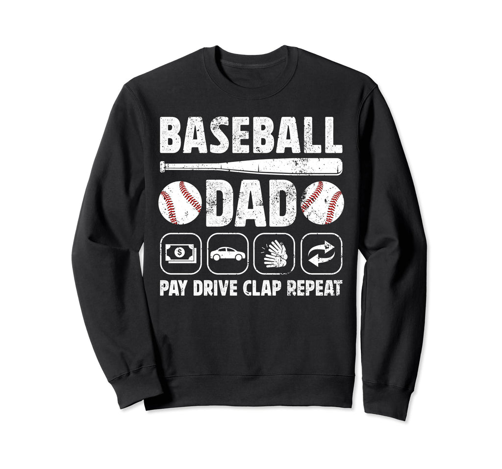 Baseball Dad Pay Drive Clap Dad Sweatshirt - Trendy Graphic Unisex - T-Shirt, Sweatshirt, Hoodie