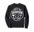 Thats My Grandson Out There Sweatshirt - Custom Art Print for Adults - T-Shirt, Sweatshirt, Hoodie