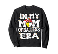 My Mom Ballers Era Groovy Sweatshirt - Aesthetic Graphic Men Women - T-Shirt, Sweatshirt, Hoodie