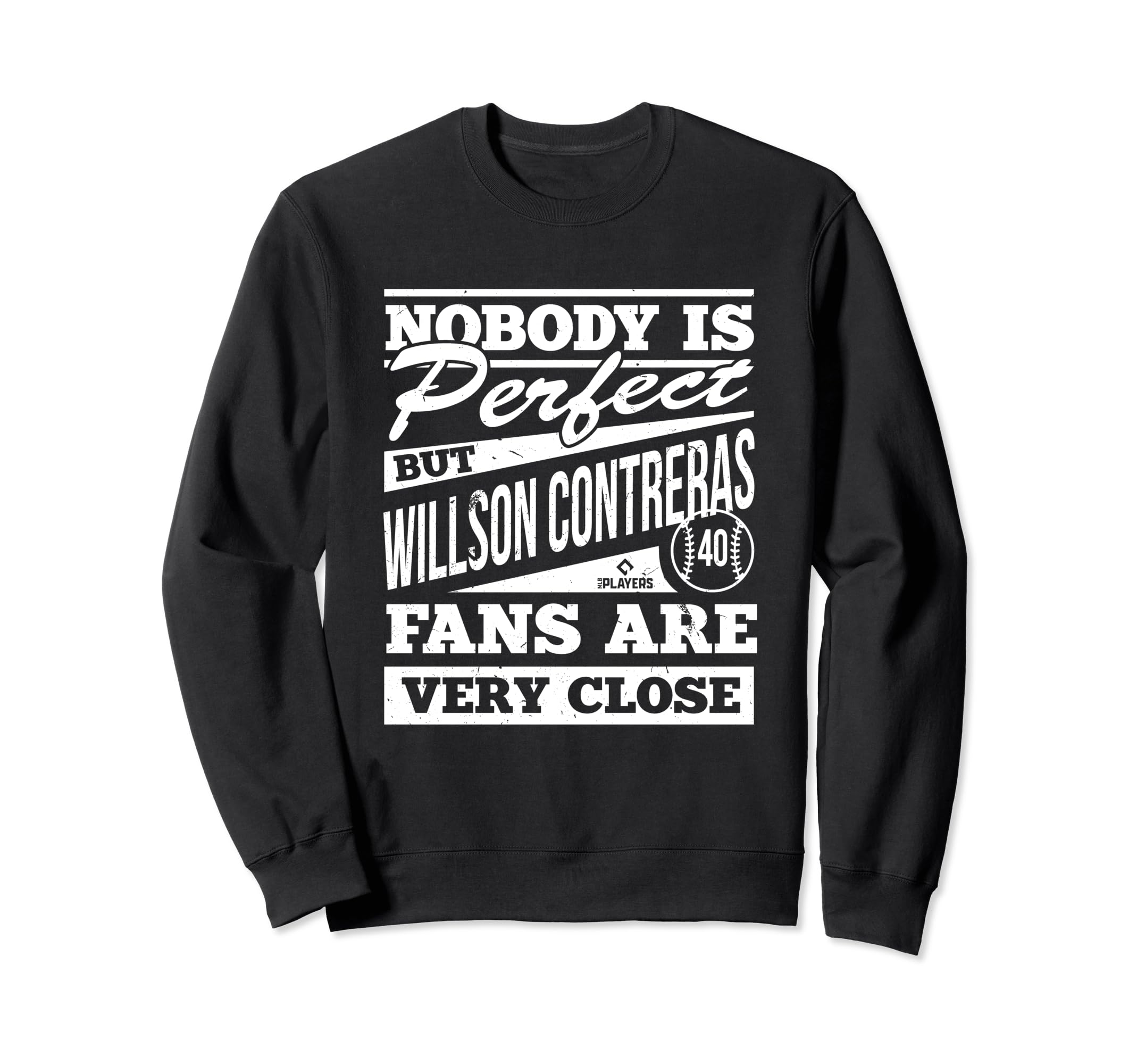 Nobody Is Willson Contreras Mlbpa Sweatshirt - Novelty Apparel for Adults - T-Shirt, Sweatshirt, Hoodie